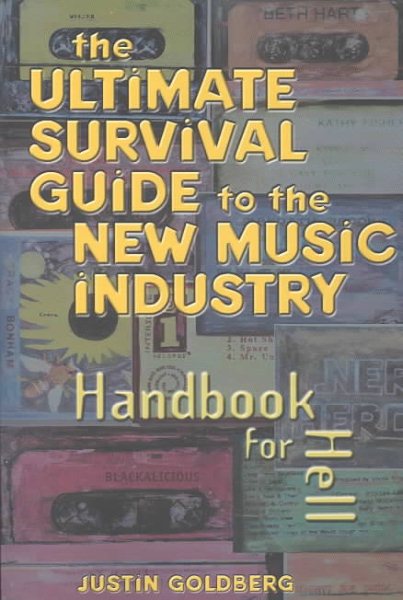 Ultimate Survival Guide for the New Music Industry: A Handbook for Hell