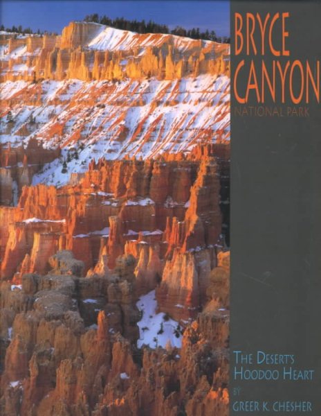 Bryce Canyon National Park: The Desert's Hoodoo Heart (A 10x13 Book©) (Coffee Table Series) cover
