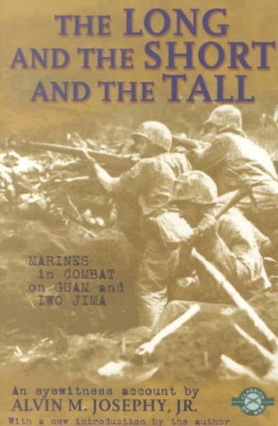 The Long and the Short and the Tall: Marines in Combat on Guam and Iwo Jima (Classics of War) cover