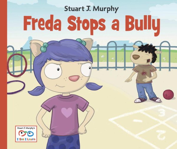 Freda Stops a Bully (Stuart J. Murphy's I See I Learn: Emotional Skills)
