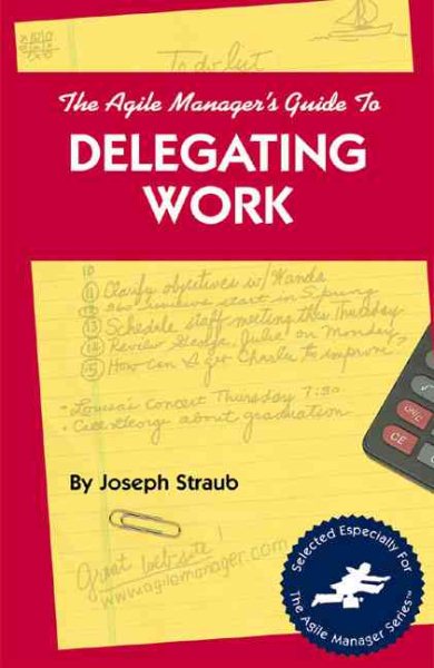 The Agile Manager's Guide to Delegating Work (The Agile Manager Series) cover
