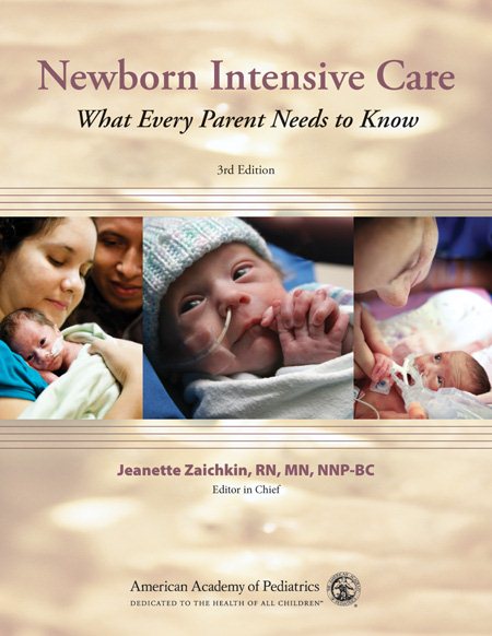 Newborn Intensive Care: What Every Parent Needs to Know (Zaichkin, Newborn Intensive Care)