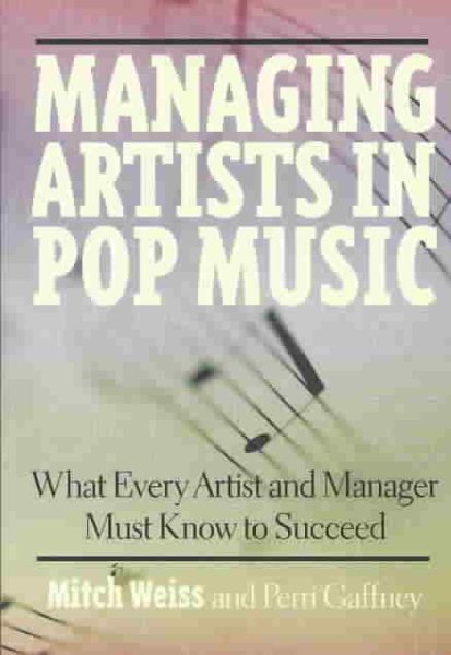 Managing Artists in Pop Music: What Every Artist and Manager Must Know to Succeed cover