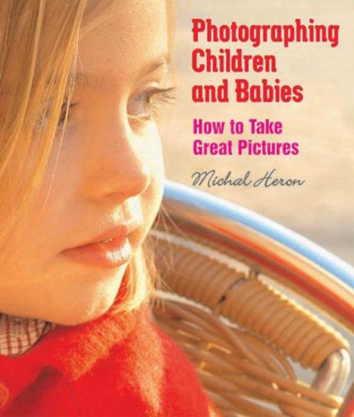 Photographing Children and Babies: How to Take Great Pictures cover