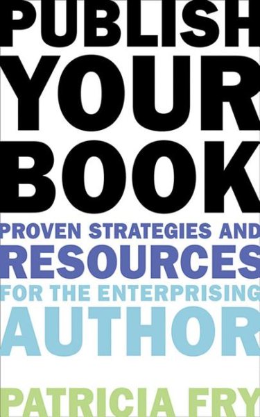 Publish Your Book: Proven Strategies and Resources for the Enterprising Author cover