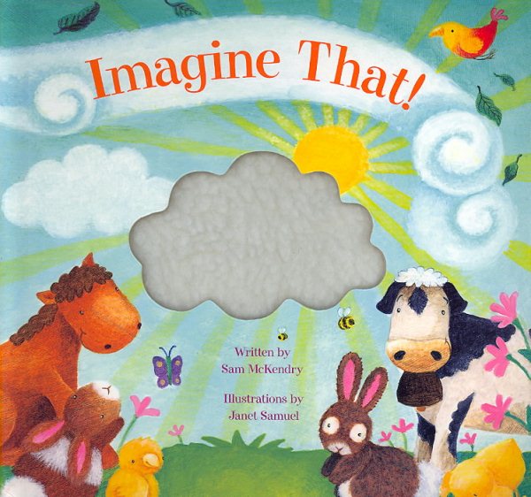 Imagine That: A Touch And Feel Book