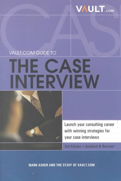 Vault.com Guide to Case Interviews, 3rd Edition
