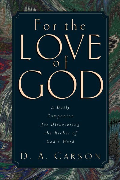 For the Love of God: A Daily Companion for Discovering the Riches of God's Word cover