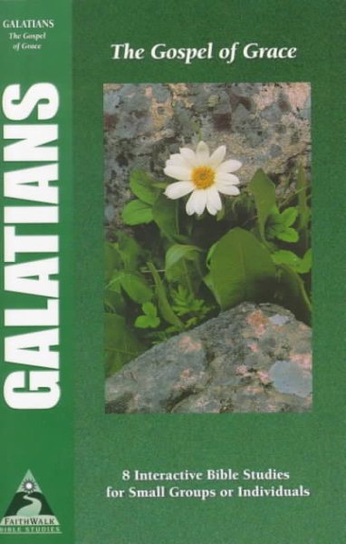Galatians: The Gospel of Grace (Faith Walk Bible Studies) cover