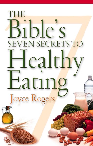 The Bible's Seven Secrets to Healthy Eating cover