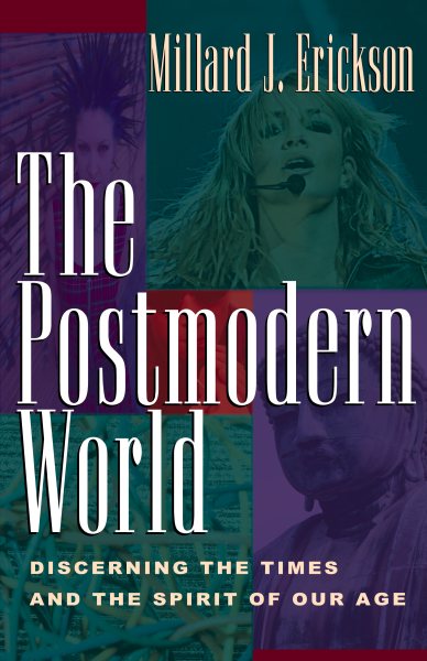 The Postmodern World: Discerning the Times and the Spirit of Our Age cover