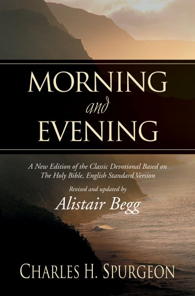 Morning and Evening: A New Edition of the Classic Devotional Based on The Holy Bible, English Standard Version cover