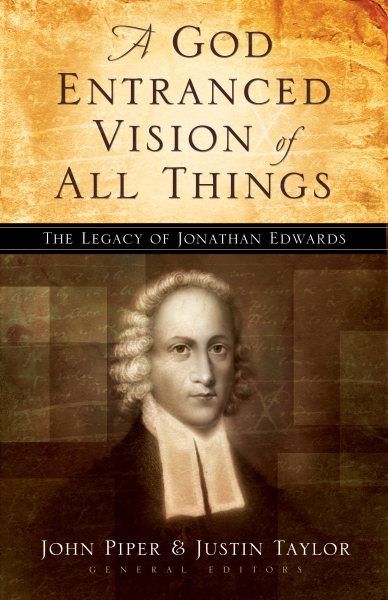 A God Entranced Vision of All Things: The Legacy of Jonathan Edwards cover