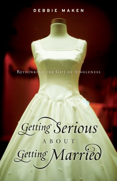 Getting Serious About Getting Married: Rethinking the Gift of Singleness cover