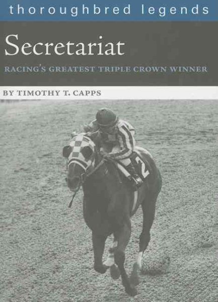 Secretariat: Racing's Greatest Triple Crown Winner (Thoroughbred Legends (Unnumbered)) cover