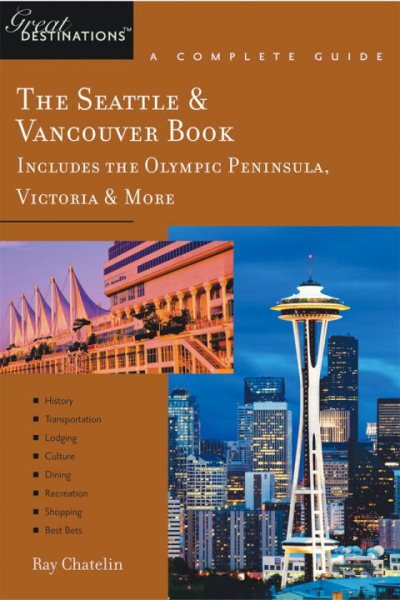 The Seattle & Vancouver Book, A Complete Guide: Includes the Olympic Peninsula, Victoria & More (Great Destinations) cover