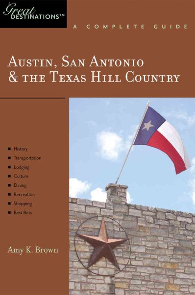 Explorer's Guide Austin, San Antonio & the Texas Hill Country: A Great Destination (Explorer's Great Destinations)