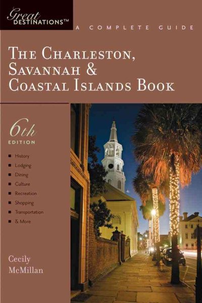 Explorer's Guide The Charleston, Savannah & Coastal Islands Book: A Great Destination (Sixth Edition) (Explorer's Great Destinations)