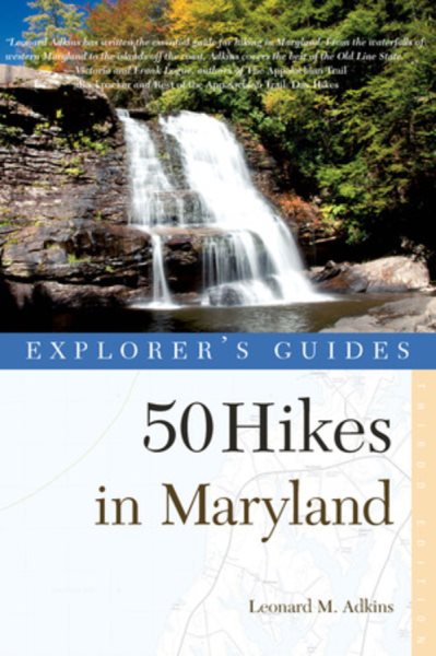 Explorer's Guide 50 Hikes in Maryland: Walks, Hikes & Backpacks from the Allegheny Plateau to the Atlantic Ocean (Explorer's 50 Hikes) cover