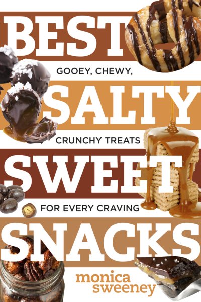Best Salty Sweet Snacks: Gooey, Chewy, Crunchy Treats for Every Craving (Best Ever)