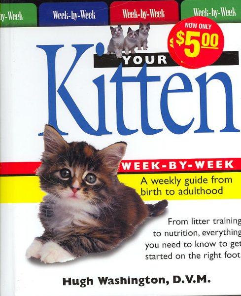 Your New Kitten Week-by-Week: A Weekly Guide from Birth to Adulthood