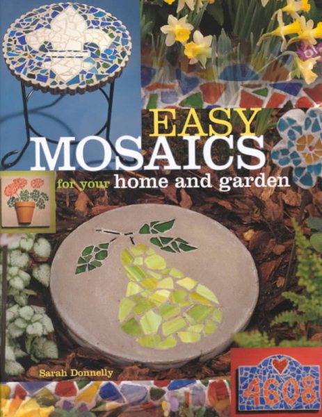 Easy Mosaics for Your Home and Garden cover