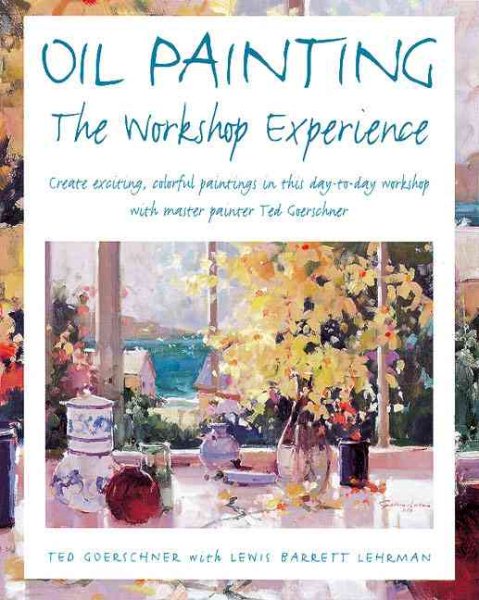 Oil Painting: The Workshop Experience cover