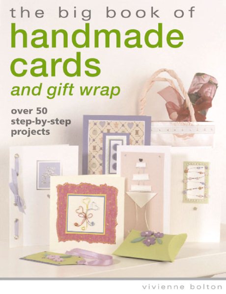The Big Book of Handmade Cards and Giftwrap: Over 50 Step-by-Step Projects