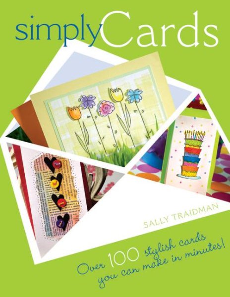 Simply Cards: Over 100 Stylish Cards You Can Make in Minutes cover