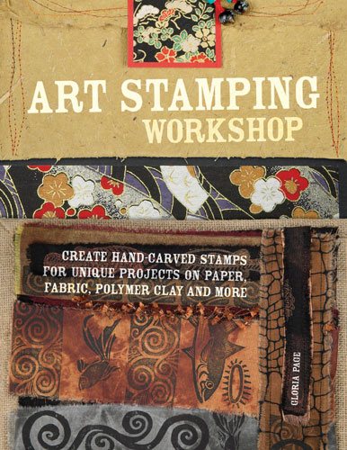 Art Stamping Workshop: Create Hand-Carved Stamps for Unique Projects on Paper, Fabric, Polymer Clay and More