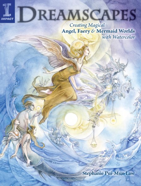 Dreamscapes: Creating Magical Angel, Faery & Mermaid Worlds In Watercolor cover