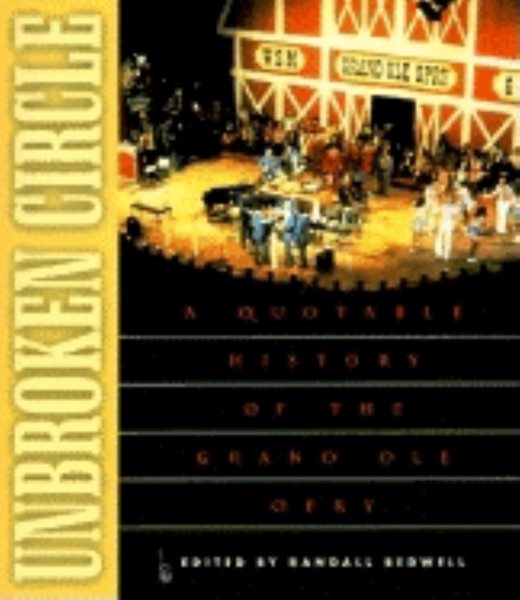 Unbroken Circle: A Quotable History of the Grand OLE Opry cover