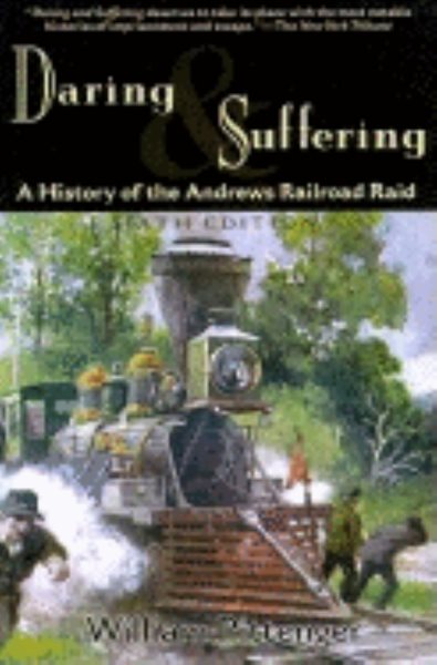 Daring and Suffering: A History of the Andrews Railroad Raid cover