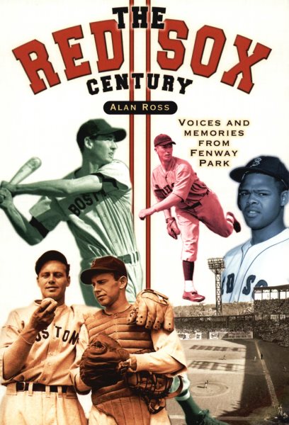 The Red Sox Century: Voices and Memories from Fenway Park cover