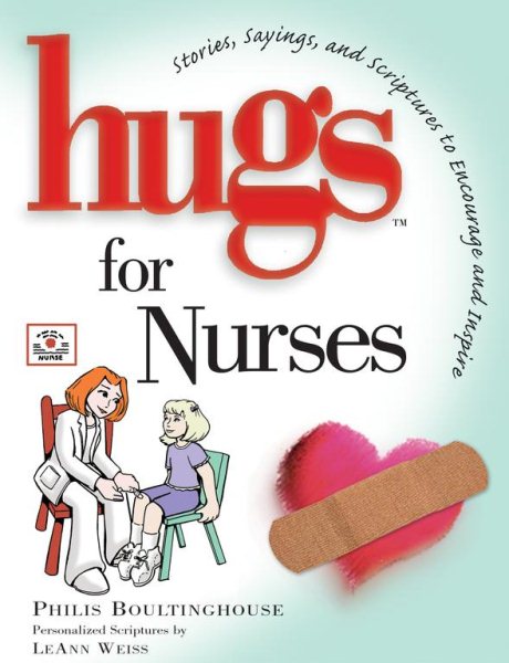 Hugs for Nurses (Stories, Sayings, and Scriptures to Encourage and Inspire)