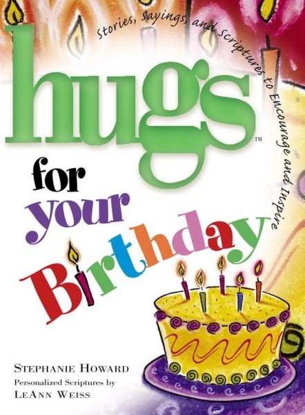 Hugs for Your Birthday: Stories, Sayings, and Scriptures to Encourage and Inspire