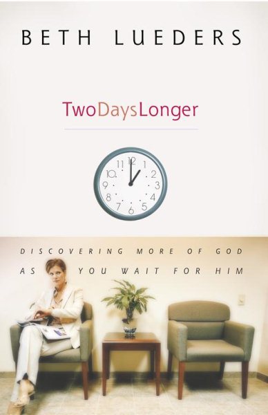 Two Days Longer: Discovering More of God as You Wait For Him