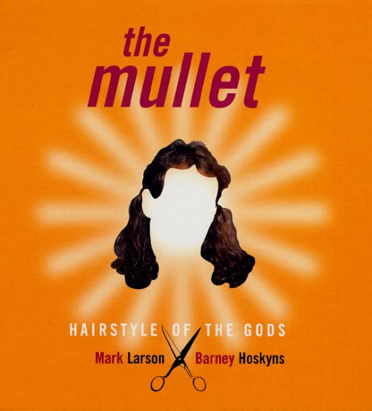 The Mullet: Hairstyle of the Gods cover