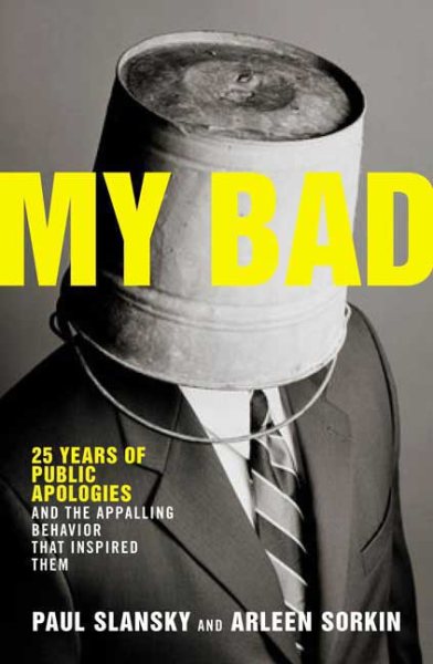 My Bad: 25 Years of Public Apologies and the Appalling Behavior That Inspired Them cover