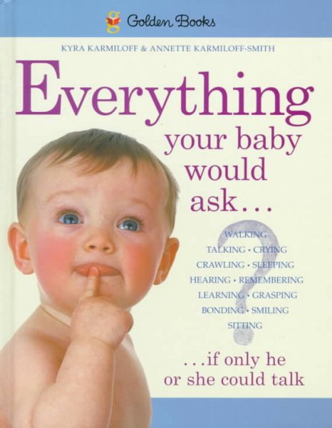 Everything Your Baby Would Ask: If Only He or She Could Talk