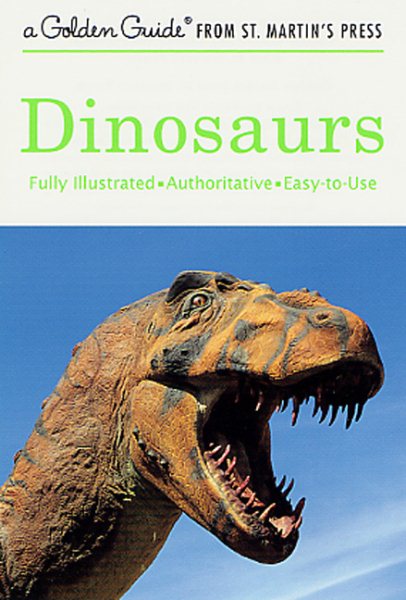Dinosaurs: A Fully Illustrated, Authoritative and Easy-to-Use Guide (A Golden Guide from St. Martin's Press) cover