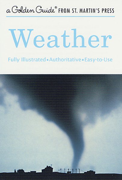 Weather: A Fully Illustrated, Authoritative and Easy-to-Use Guide (A Golden Guide from St. Martin's Press) cover
