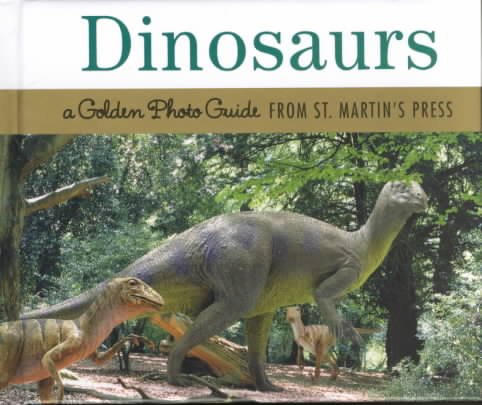 Dinosaurs: A Golden Photo Guide from St. Martin's Press cover