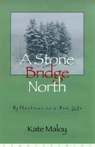A Stone Bridge North: Reflections in a New Life cover