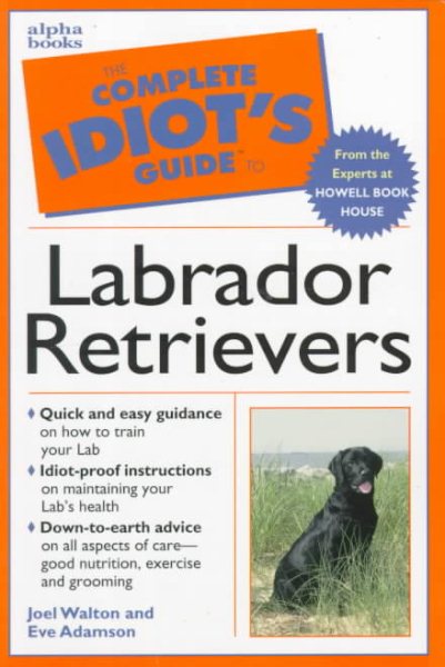 The Complete Idiot's Guide to Labrador Retrievers