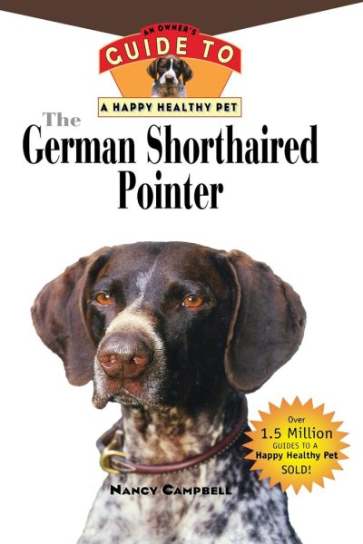 The German Shorthaired Pointer: An Owner's Guide to a Happy Healthy Pet (Your Happy Healthy P)