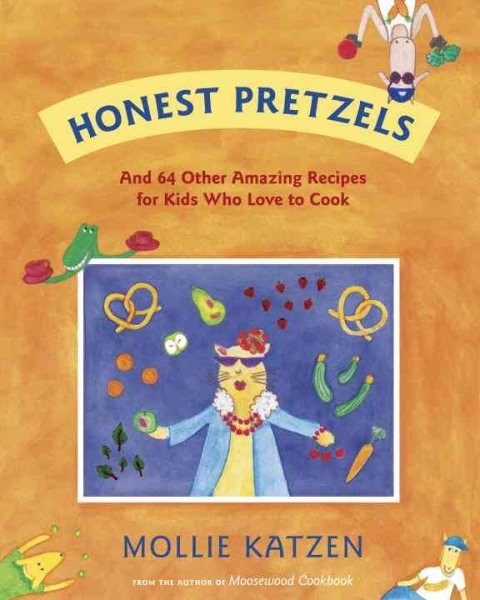 Honest Pretzels: And 64 Other Amazing Recipes for Cooks Ages 8 & Up cover