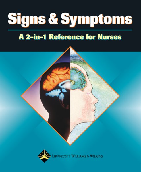 Signs & Symptoms: A 2-In-1 Reference for Nurses