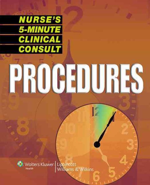 Nurse's 5-Minute Clinical Consult: Procedures (LWW, Nurse's 5-Minute Clinical Consult: Procedures)