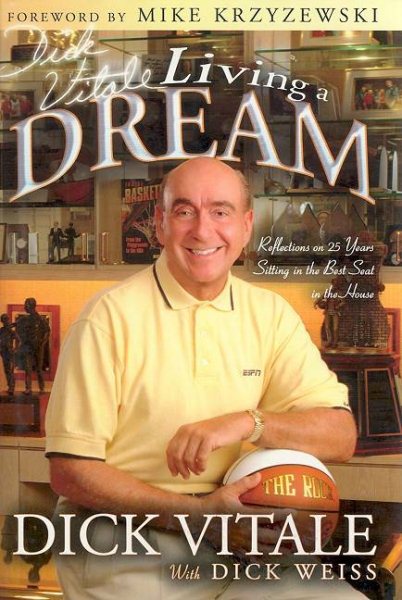 Dick Vitale's Living a Dream: Reflections on 25 Years Sitting in the Best Seat in the House
